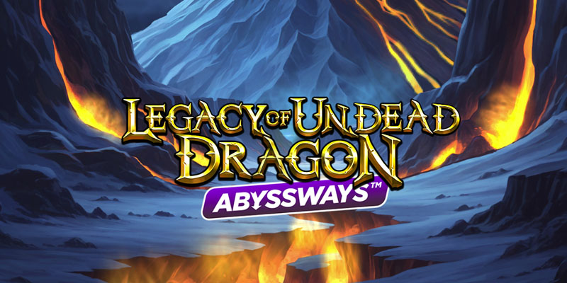 Legacy of Undead Dragon Abyssways (Play’n GO) Demo and Slot Review